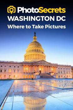 Paperback Photosecrets Washington DC: Where to Take Pictures: A Photographer's Guide to the Best Photography Spots Book