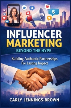 Paperback Influencer Marketing Beyond The Hype: Building Authentic Partnerships For Lasting Impact Book