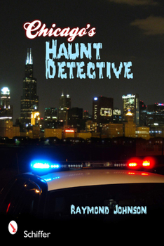 Paperback Chicago's Haunt Detective: A Cop's Guide to Supernatural Chicago Book