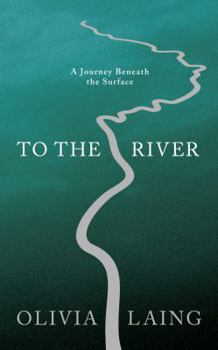 Hardcover To the River: A Journey Beneath the Surface Book