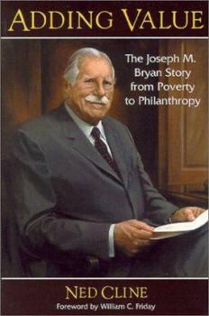 Hardcover Adding Value: The Joseph M. Bryan Story from Poverty to Philanthropy Book