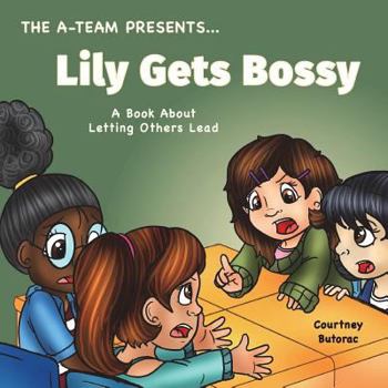 Paperback Lily Gets Bossy: A Book About Letting Others Lead Book
