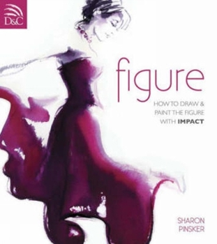 Paperback Figure: How to Draw and Paint the Figure with Impact Book