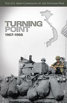 Paperback Turning Point: 1967-1968: The U.S. Army Campaigns of the Vietnam War Book