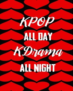 KPOP All Day Kdrama All Night: 2025 Calendar Planner Dated Journal Notebook Diary 8" x 10" 110  Pages Clean Detailed Book