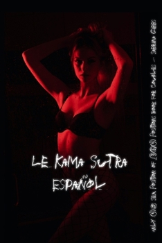 Le Kama Sutra Español - Only 50 Sex Position of 365 Positions Book for Couples: All Positions Illustrated – Ignite Passion, Deepen Intimacy & Explore Ultimate Pleasure in Spanish (Spanish Edition)