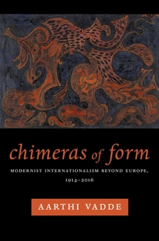 Paperback Chimeras of Form: Modernist Internationalism Beyond Europe, 1914-2016 Book