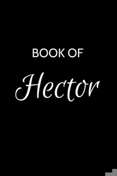 Paperback Hector Journal Notebook: A Gratitude Journal Notebook for Men Boys Fathers and Sons with the name Hector - Handsome Elegant Bold & Personalized Book