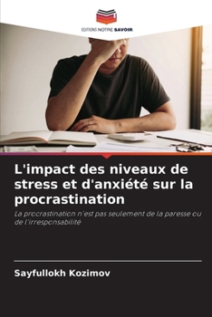 L'impact des niveaux de stress et d'anxiété sur la procrastination (French Edition)