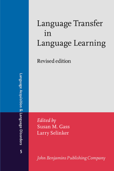 Language Transfer in Language Learning (Language Acquisition & Language Disorders, No 5) - Book #5 of the Language Acquisition and Language Disorders