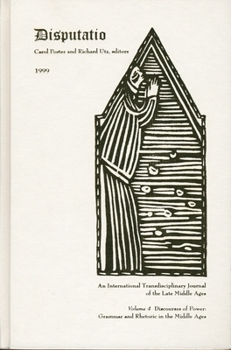 Hardcover Disputatio Volume 4: Discourses of Power: Grammar and Rhetoric in the Middle Ages Book