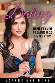 Paperback Dating: Women's Guide to Relationships with 20 Simple Steps to Boost Your Confidence (Online Dating Guide and Top 10 Dating Mi Book