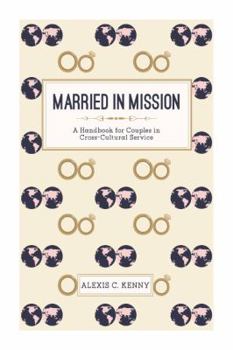 Married in Mission: A Handbook for Couples in Cross-Cultural Service