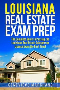 Paperback Louisiana Real Estate Exam Prep: The Complete Guide to Passing the Louisiana Real Estate Salesperson License Exam the First Time! Book