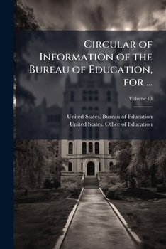 Paperback Circular of Information of the Bureau of Education, for ...; Volume 13 Book