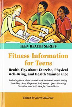 Hardcover Fitness Information for Teens: Health Tips about Exercise, Physical Well-Being, and Health Maintenance Book