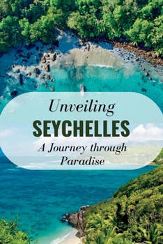 Paperback Unveiling Seychelles: A Journey through Paradise Book