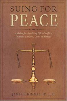 Paperback Suing for Peace: A Guide for Resolving Life's Conflict (Without Lawyers, Guns, or Money) Book