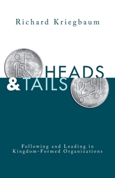 Paperback Heads and Tails: Following and Leading in Kingdom-Formed Organizations Book