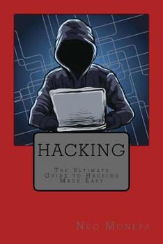 Paperback Hacking: The Ultimate Guide to Hacking Made Easy Book