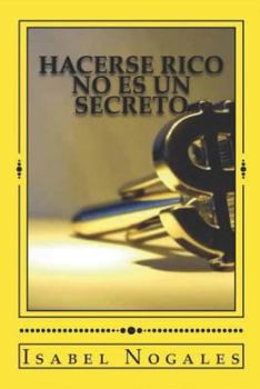 Paperback Hacerse rico no es un secreto: Aprende a resolver para siempre tus problemas de dinero [Spanish] Book