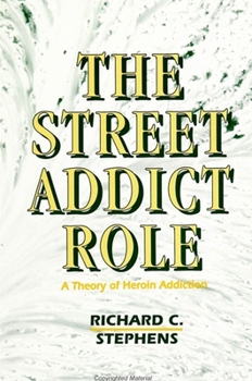 Paperback The Street Addict Role: A Theory of Heroin Addiction Book