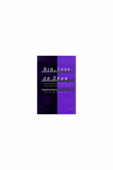 Hardcover Win, Lose, or Draw: Domestic Politics and the Crucible of War Book
