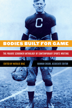 Paperback Bodies Built for Game: The Prairie Schooner Anthology of Contemporary Sports Writing Book