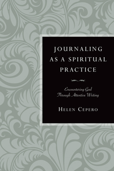 Paperback Journaling as a Spiritual Practice: Encountering God Through Attentive Writing Book