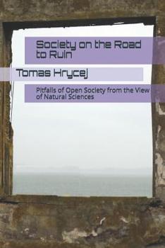 Society on the Road to Ruin: Pitfalls of Open Society from the View of Natural Sciences