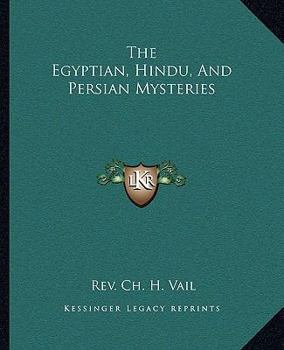 Paperback The Egyptian, Hindu, And Persian Mysteries Book