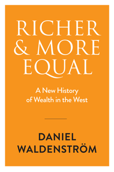 Hardcover Richer and More Equal: A New History of Wealth in the West Book