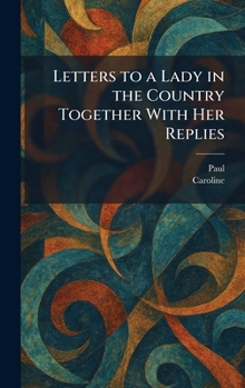 Hardcover Letters to a Lady in the Country Together With Her Replies Book