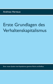 Paperback Erste Grundlagen des Verhaltenskapitalismus: Bestandsaufnahme einer neuen Spielart des Kapitalismus [German] Book