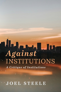 Paperback Against Institutions: A Critique of Institutions Book