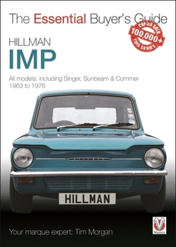 Paperback Hillman Imp: All Models of the Hillman Imp, Sunbeam Stiletto, Singer Chamois, Hillman Husky & Commer Imp 1963 to 1976 Book