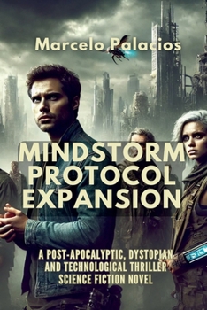 Mindstorm Protocol Expansion: A Post-Apocalyptic, Dystopian and Technological Thriller Science Fiction Novel
