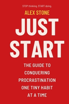 Paperback Just Start: The Guide to Conquering Procrastination One Tiny Habit at a Time Book