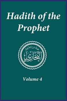 Hadith of the Prophet: Sahih Al-Bukhari: Volume 4