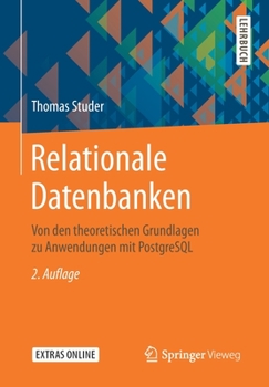 Paperback Relationale Datenbanken: Von Den Theoretischen Grundlagen Zu Anwendungen Mit PostgreSQL [German] Book