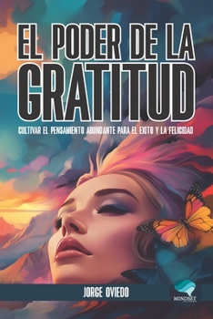 Paperback El poder de la gratitud: Cultivar el pensamiento abundante para el éxito y la felicidad [Spanish] Book