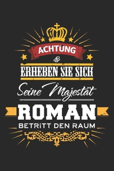 Achtung Erheben Sie sich Seine Majestät Roman Betritt den Raum: Namensgeschenk Notizbuch liniert DIN A5 - 120 Seiten für Notizen, Zeichnungen, Formeln ... Schreibheft Planer Tagebuch (German Edition)