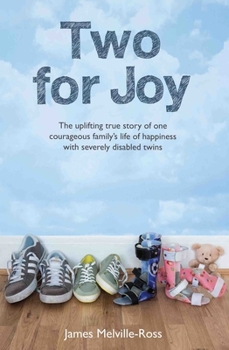 Paperback Two for Joy: The Uplifting True Story of One Courageous Family's Life of Happiness with Severely Disabled Twins Book