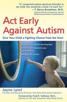 Paperback Act Early Against Autism: Give Your Child a Fighting Chance from the Start Book