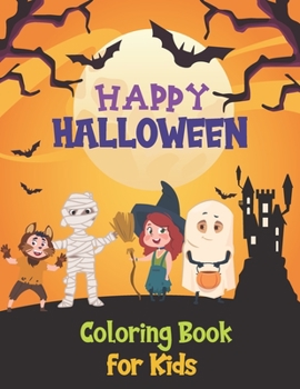 Paperback happy halloween coloring book for kids: A Collection of Coloring Pages Fun and Cute Spooky Scary Things Coloring Pages for Kids Monsters, Witches, Pum Book