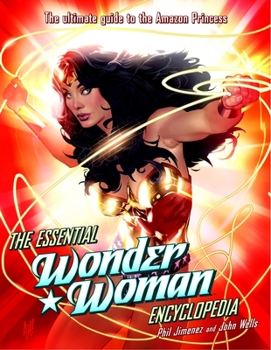 Paperback The Essential Wonder Woman Encyclopedia: The Ultimate Guide to the Amazon Princess Book