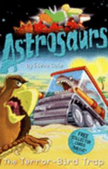 Astrosaurs 8: The Terror-bird Trap - Book #8 of the Astrosaurs