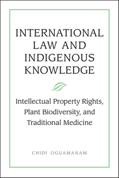 Paperback International Law and Indigenous Knowledge: Intellectual Property, Plant Biodiversity, and Traditional Medicine Book