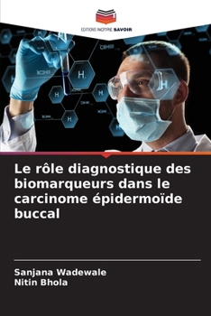 Paperback Le rôle diagnostique des biomarqueurs dans le carcinome épidermoïde buccal [French] Book