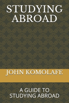 STUDYING ABROAD: A GUIDE TO STUDYING ABROAD